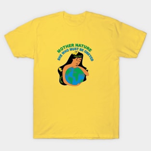 Mother Nature - she who must be obeyed. T-Shirt